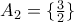 A_2=\{\frac{3}{2}\}
