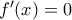 f'(x) = 0