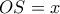 OS = x