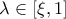 \lambda \in [\xi , 1]