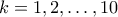 k = 1,2,\ldots,10