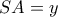 SA = y