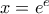x={{e}^{e}}