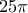 \displaystyle{25\pi}