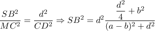 \dfrac{SB^2}{MC^2}= \dfrac{d^2}{CD^2} \Rightarrow SB^2=d^2 \dfrac{ \dfrac{d^2}{4}+ b^2}{(a-b)^2+d^2}   