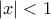 | x| \right |<1