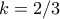 k=2/3
