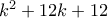 k^2+12k+12