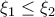 \xi _1 \le \xi_2