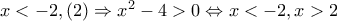 x< -2,(2)\Rightarrow x^{2}-4> 0\Leftrightarrow x< -2,x> 2