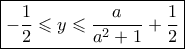 \boxed{  - \frac{1}{2} \leqslant y \leqslant \frac{a}{{{a^2} + 1}} + \frac{1}{2}}