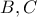 B , C 
