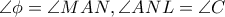 \angle{\phi}=\angle{MAN}, \angle{ANL}=\angle{C}