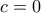 \displaystyle{c=0}