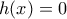 h(x)=0