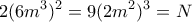 \displaystyle{2(6m^3)^2=9(2m^2)^3=N}