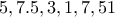 5, 7.5, 3, 1, 7,51