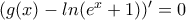 (g(x)-ln(e^{x}+1))'=0