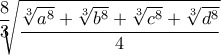 \sqrt[\dfrac{8}{3}]{\dfrac{\sqrt[3]{a^8}+\sqrt[3]{b^8}+\sqrt[3]{c^8}+\sqrt[3]{d^8}}{4}}