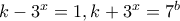 k-3^{x}=1, k+3^x=7^{b}