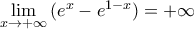\underset{x\to +\infty }{\mathop{\lim }}\,({{e}^{x}}-{{e}^{1-x}})=+\infty
