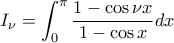 \displaystyle{I_\nu=\int_{0}^{\pi}\frac{1-\cos \nu x}{1-\cos x}dx}