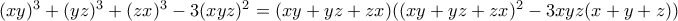 (xy)^3+(yz)^3+(zx)^3-3(xyz)^2=(xy+yz+zx)((xy+yz+zx)^2-3xyz(x+y+z))