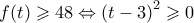 f(t) \geqslant 48 \Leftrightarrow {\left( {t - 3} \right)^2} \geqslant 0