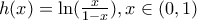 h(x) = \ln(\frac{x}{1-x}) , x\in (0,1)
