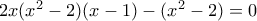 2x(x^2-2)(x-1)-(x^2-2)=0