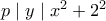 p \mid y \mid x^2+2^2