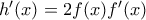 {h}'(x)=2f(x){f}'(x)