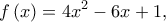 \displaystyle{f\left( x \right) = 4{x^2} - 6x + 1,}