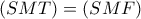 \left( {SMT} \right) = \left( {SMF} \right)