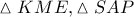 \vartriangle KME, \vartriangle SAP