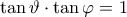 \tan\vartheta \cdot \tan\varphi =1
