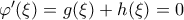 {\varphi }'(\xi )=g(\xi )+h(\xi )=0