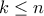 k\leq n