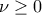 \nu\geq 0