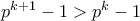p^{k+1} - 1 > p^k -1