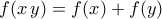 f(x\,y)=f(x)+f(y)