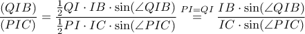 \displaystyle  \dfrac{(QIB)}{(PIC)} = \dfrac{\frac{1}{2}QI \cdot IB \cdot \sin(\angle QIB)}{\frac{1}{2}PI \cdot IC \cdot \sin(\angle PIC)} \overset{PI=QI}{=} \dfrac{IB \cdot \sin(\angle QIB)}{IC \cdot \sin(\angle PIC)} 