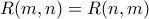 R(m,n) = R(n,m)