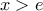 x>e