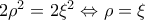 2{{\rho }^{2}}=2{{\xi }^{2}}\Leftrightarrow \rho =\xi 