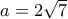 a=2\sqrt 7