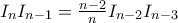 I_nI_{n-1}= \frac {n-2}{n}I_{n-2}I_{n-3} I_nI_{n-1}= \frac {n-2}{n}I_{n-2}I_{n-3}