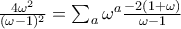 \frac{4\omega^{2}}{(\omega-1)^2}=\sum_{a}\omega^{a}\frac{-2(1+\omega)}{\omega-1}
