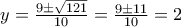 y=\frac{9\pm \sqrt{121}}{10}=\frac{9\pm 11}{10}=2