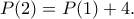 \displaystyle{P(2)=P(1)+4.}
